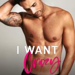 I Want Crazy An Accidental Pregnancy